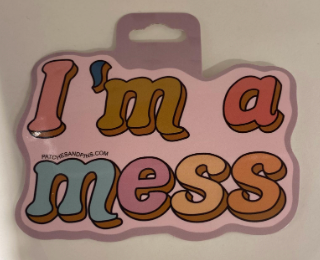I'm a Mess Sticker