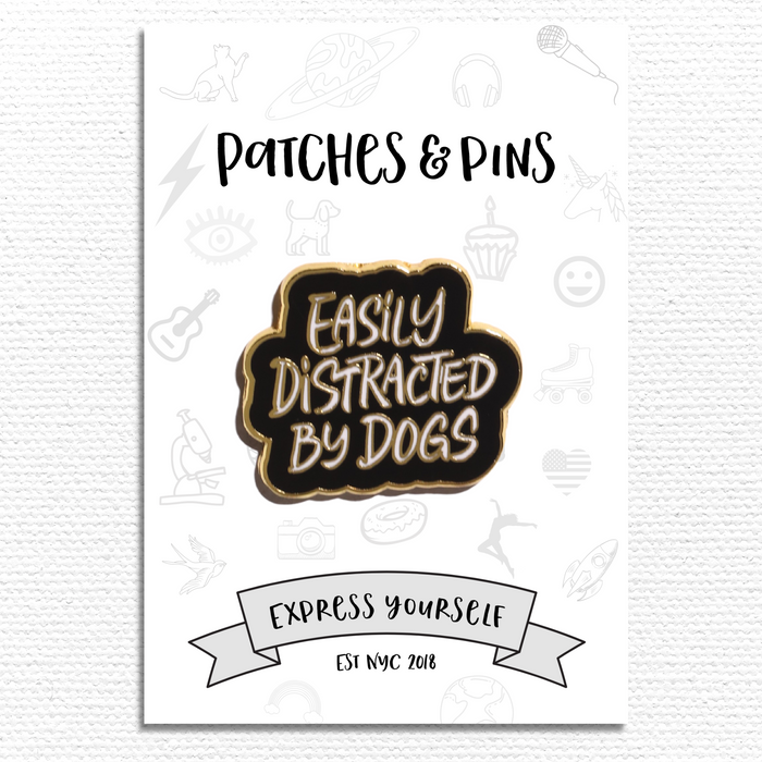 Easily Distracted by Dogs Enamel Pin