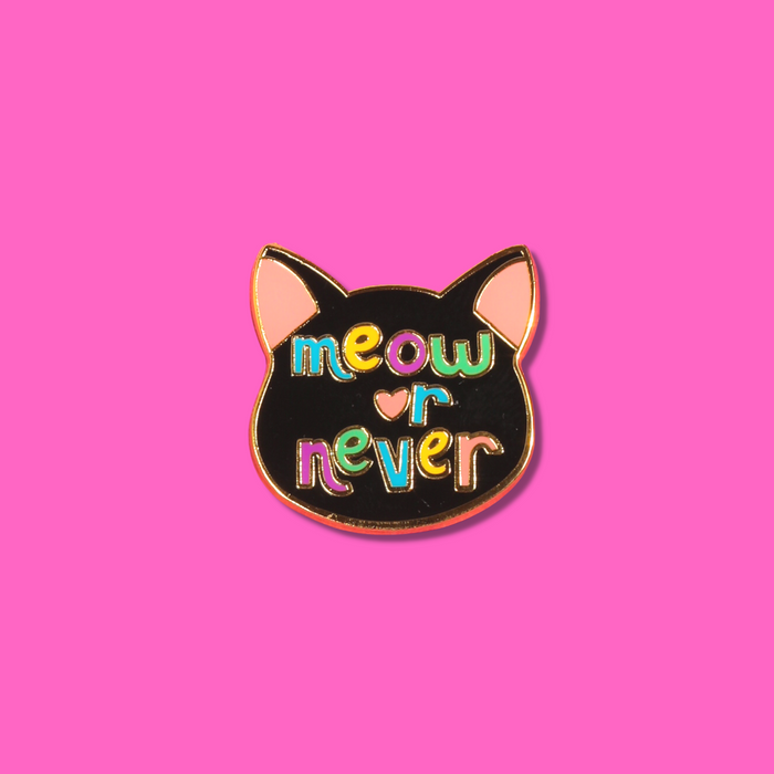 Meow or Never Enamel Pin