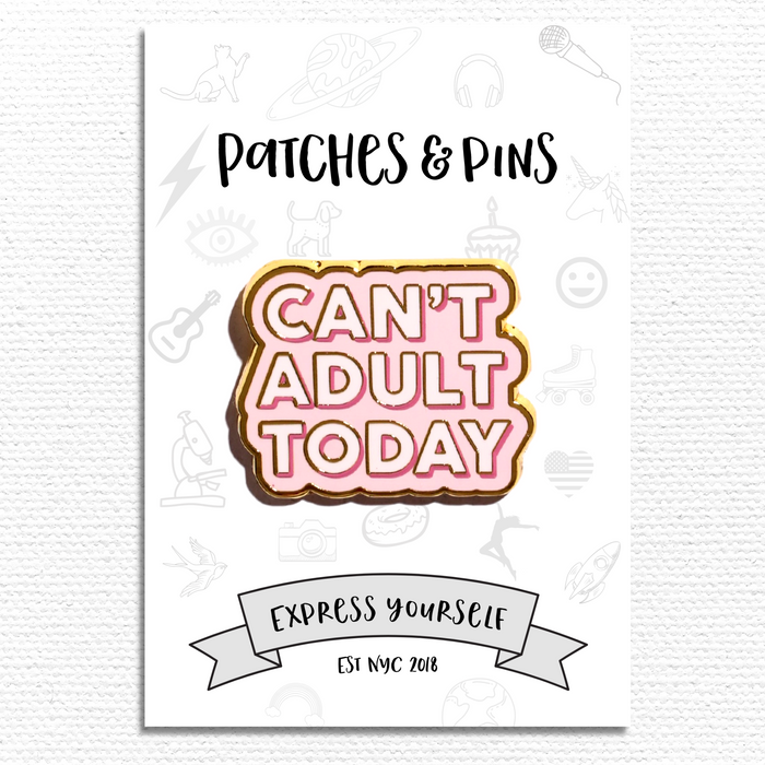 Can't Adult Today Enamel Pin