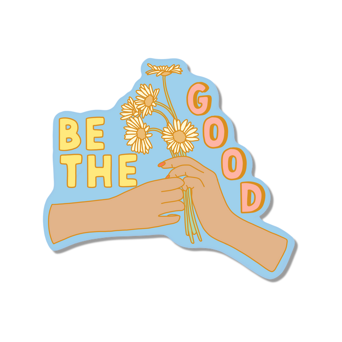 Be The Good Sticker