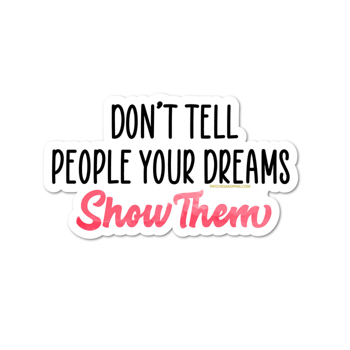 Dont Tell People Your Dreams Sticker