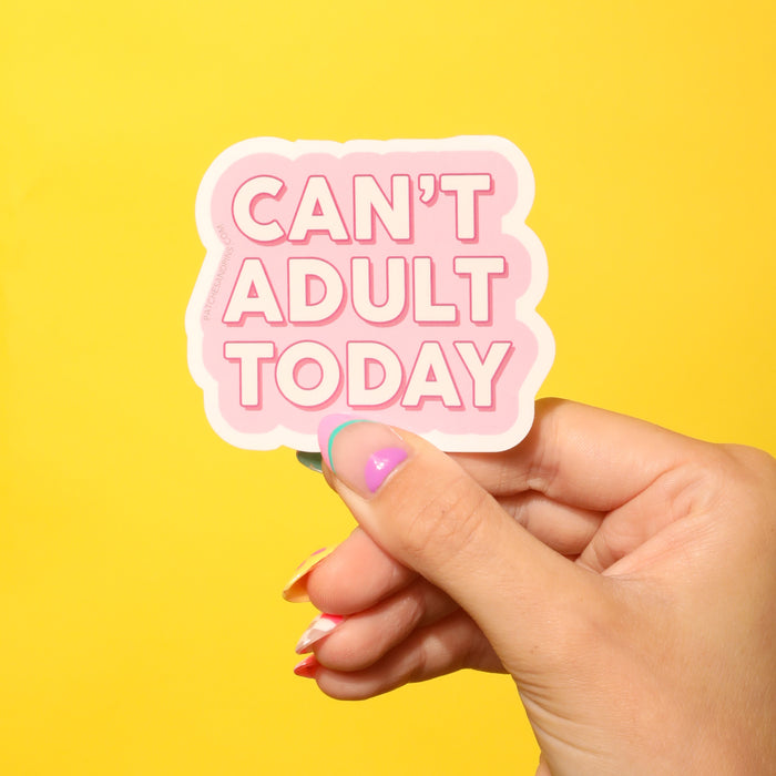Can't Adult Today Sticker