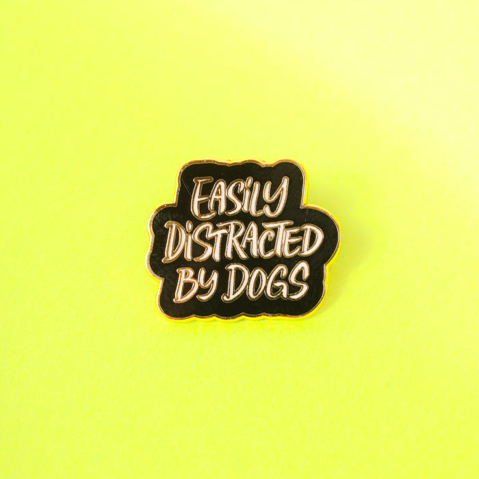 Easily Distracted by Dogs Enamel Pin