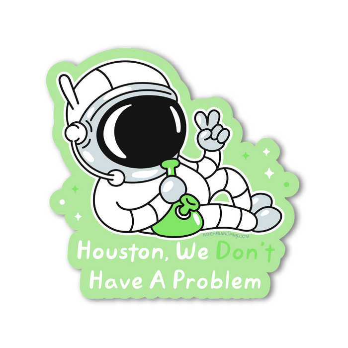 Houston, We Dont have a problem Sticker