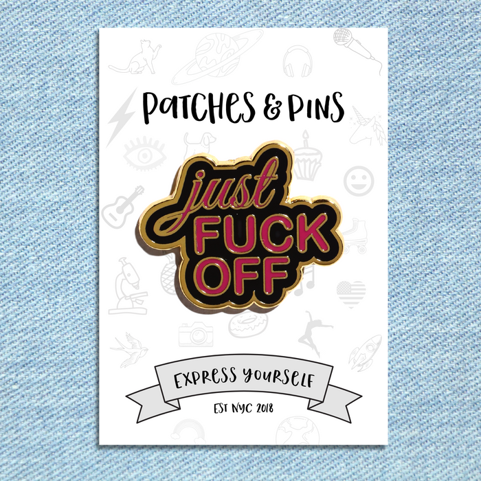 Just Fuck Off Enamel Pin