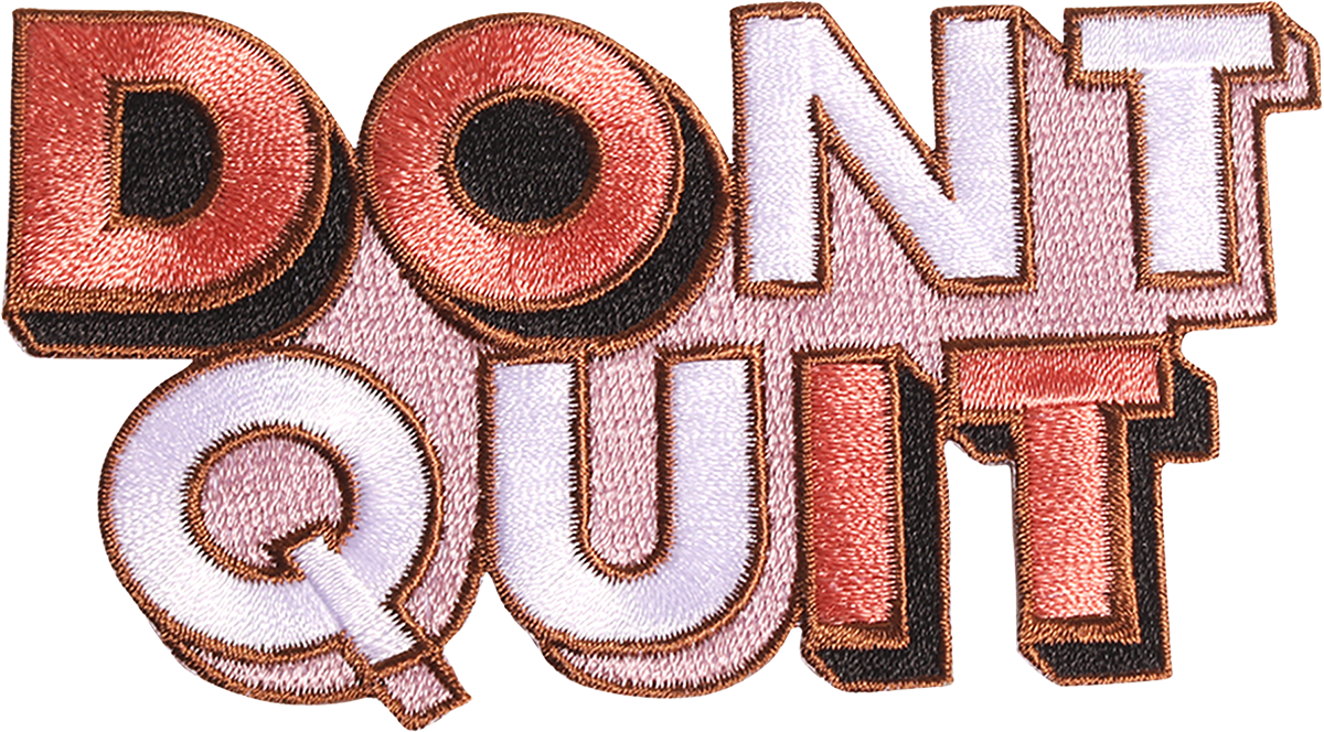 Don't Quit Patch