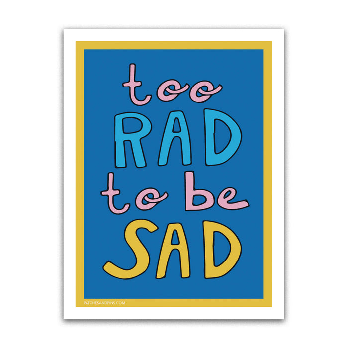Too Rad To Be Sad Sticker