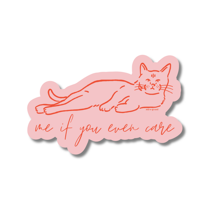 Me if You Even Care Sticker