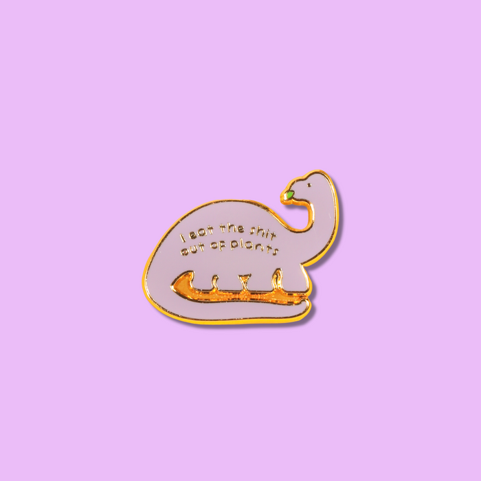 I Eat The Shit Out Of Plants Enamel Pin
