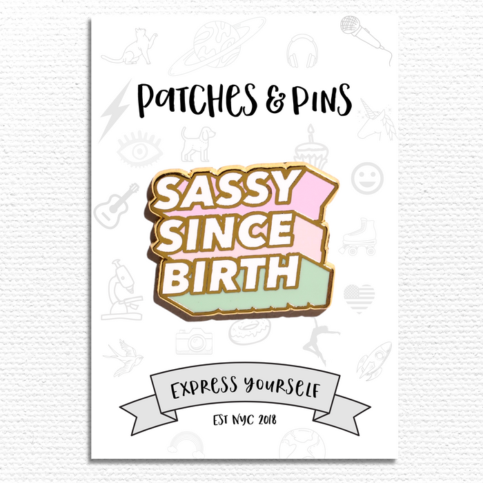 Sassy Since Birth Enamel Pin