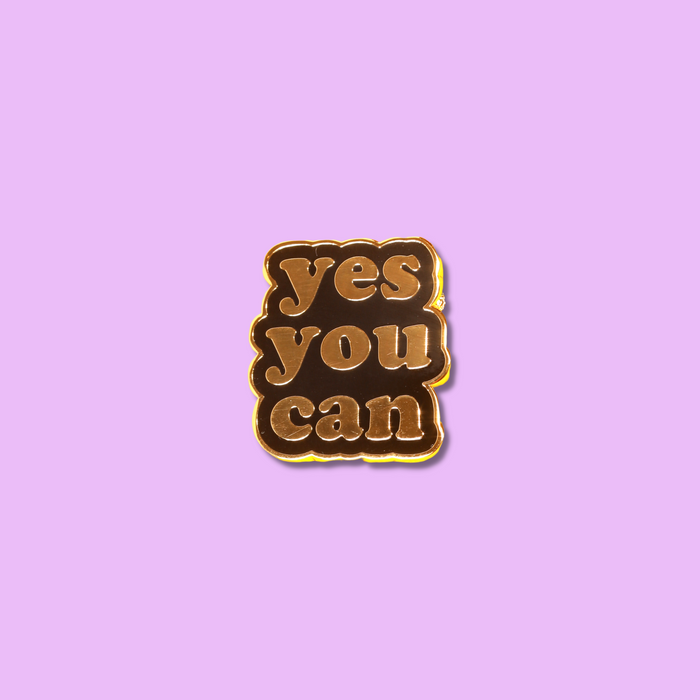 Yes You Can Enamel Pin
