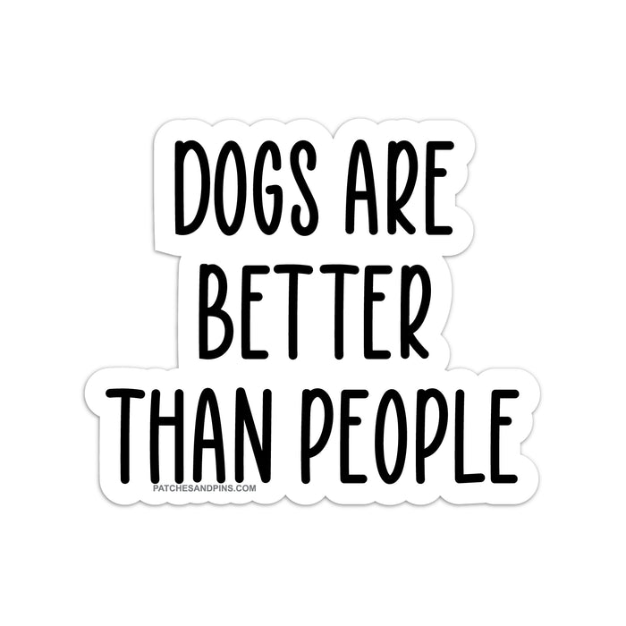 Dogs Are Better Than People Sticker