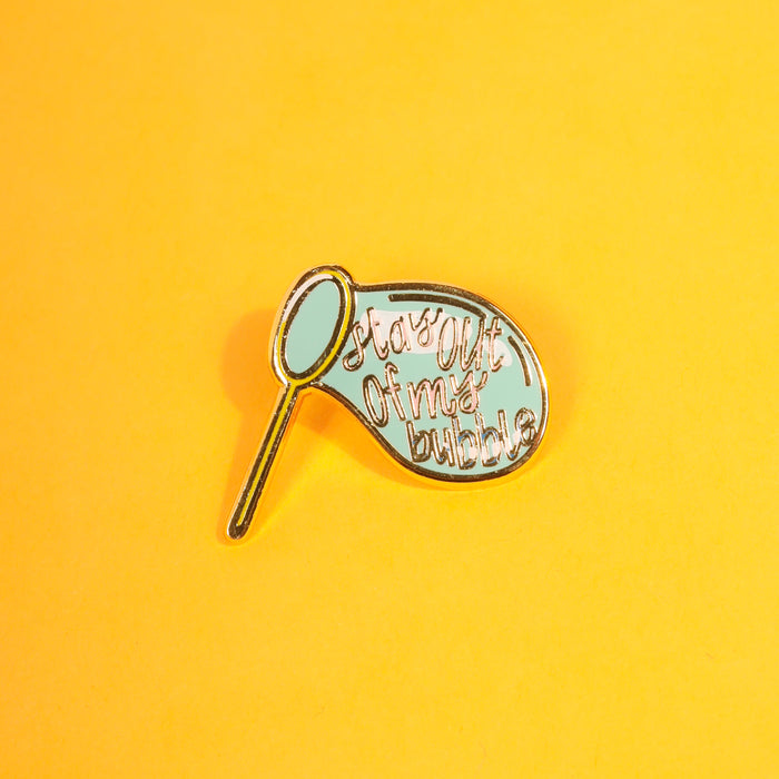 Stay Out Of My Bubble Enamel Pin