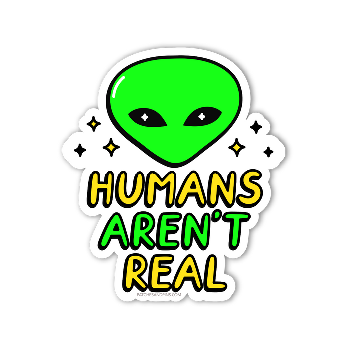 Humans Aren't Real Sticker
