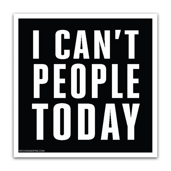I can't People Today Sticker