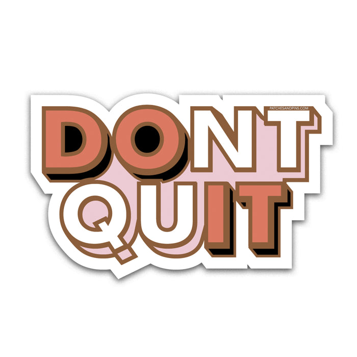 Quit Sticker Don't Quit Sticker — Patches and Pins Fun Products