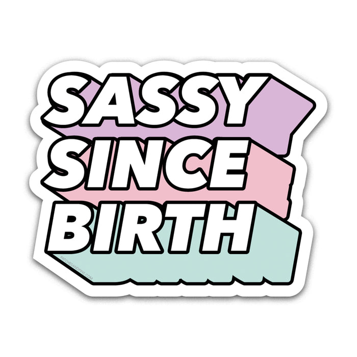 Sassy Since Birth Sticker