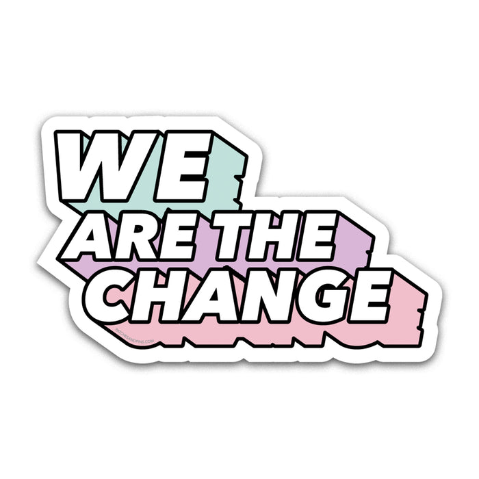 We Are The Change Sticker